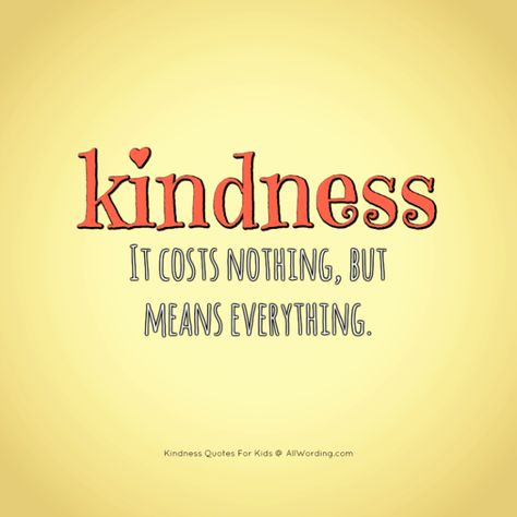 Kindness: It costs nothing, but means everything. Short Quotes About Kindness, Kindness Quotes For Kids, Kindness Quotes Inspirational, Quotes About Kindness, Be Kind To Everyone, 21st Quotes, Work Quotes Inspirational, Hard Work Quotes, Work Motivational Quotes