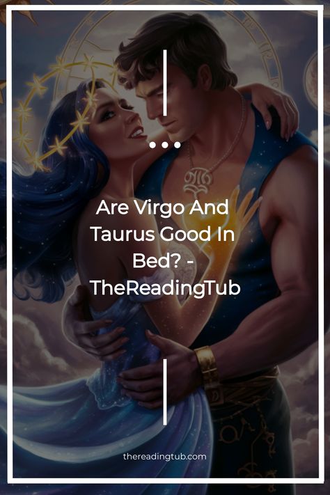 When it comes to the compatibility between Virgo and Taurus in the bedroom, many people wonder if their sexual connection is as strong as their emotional Taurus Man And Virgo Woman, Virgo Men In Bed, Taurus Virgo Compatibility, Taurus And Virgo, Virgo Compatibility, Virgo And Sagittarius, Virgo And Taurus, Virgo Constellation, Taurus Women