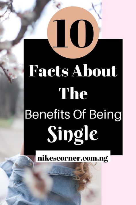 Are you always wondering the benefits of being single? Here are facts about the benefits of being single. #nikescorner #relationship #single Benefits Of Being Single, Get Over Your Ex, Practice Self Love, Out Of Your Mind, Single People, Emotional Baggage, Still Single, Being Single, About Me Blog