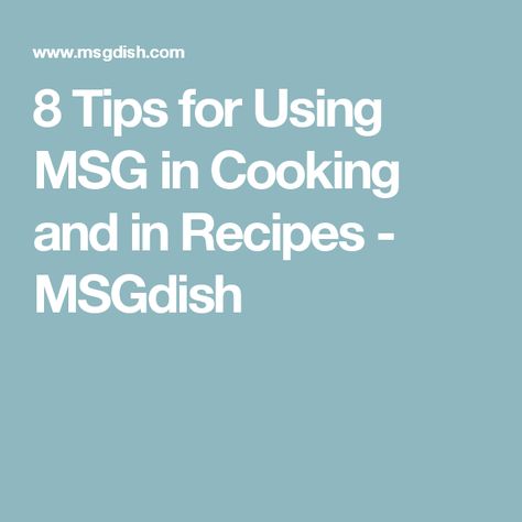 8 Tips for Using MSG in Cooking and in Recipes - MSGdish Msg Recipes, Umami Seasoning, Low Salt, Low Sodium, Kitchen Hacks, Recipe Using, Food For Thought