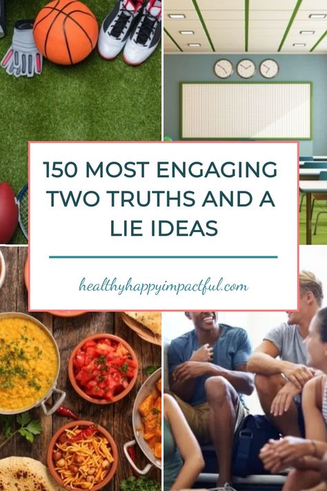 Sports equipment, a modern office, various dishes, and people having a conversation, with text, "150 Most Engaging Two Truths and a Lie Ideas." Two Truths And A Lie Ideas, Two Truths And A Lie Examples, 2 Truths And A Lie Ideas, 21 Questions Game, Conversation Games, Two Truths And A Lie, Ice Breaker Game, Fun Icebreaker Games, Game For Students