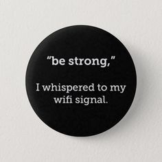 Patch Making, Sarcastic Clothing, Funny Buttons, Medieval Belt, Wifi Signal, Funny Comments, Cool Pins, Pinback Button, Be Strong