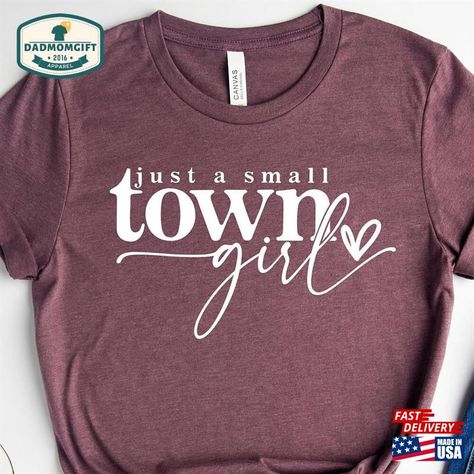 Southern Tshirts, Just A Small Town Girl, Small Town Girl, Girl Sweatshirts, Small Town, Small Towns, Sweatshirts, T Shirt