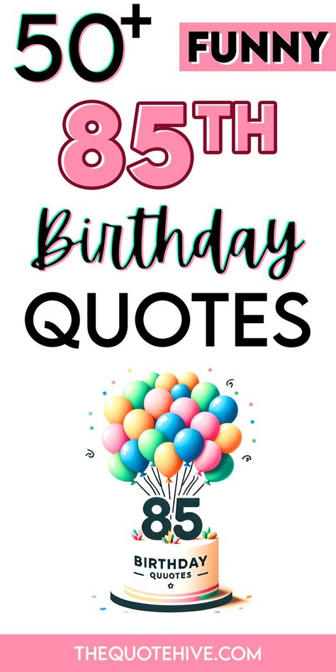 50+ Funny 85th Birthday Quotes Self Birthday Quotes, Birthday Quotes Kids, Quotes Birthday Wishes, Funny Birthday Quotes, Dad Birthday Quotes, Funny Birthday Wishes, Birthday Quotes For Her, Mom Birthday Quotes, Brother Birthday Quotes