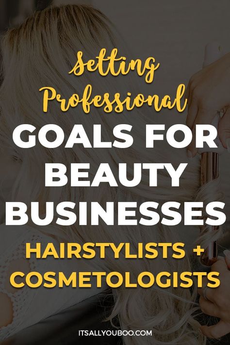 Setting Professional Goals for Hairstylists, Cosmetologists, and Beauty Businesses with a stylist doing a woman's hair Hairstylist Goal Setting, Hairstylist Career Goals, Hair Salon Printables Free, Hairstylist Business Plan, Starting A Salon Business, Hairstylist Business Tips, Salon Set Up Ideas, Salon Goals, Hair Salon Business Plan