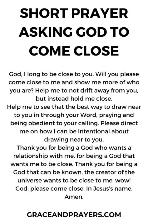 Are you looking for prayers to get closer to God? Regardless of why you feel that you've strayed, we'll share a prayer to help you feel closer. Prayers To Grow Closer To God, Prayer For Gods Presence, How To Feel Closer To God, Prayers To Get Closer To God, Becoming Closer To God, Prayer To Get Closer To God, Prayer For Thanks To God, Ways To Get Closer To God, How To Get Closer To God