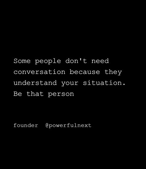 Some people don't need conversation because they understand your situation. Be that person One Way Conversation Quotes, With Or Without Conversation Quotes, Why People Don't Understand, Conversation Quotes, Sister Quotes Funny, People Dont Understand, Sleeve Ideas, Sleeves Ideas, Sister Quotes