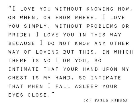 Beautiful Tumblr, I Love My Hubby, Inspiring Pictures, Pictures Quotes, Pablo Neruda, Finding Love, Hopeless Romantic, Pretty Words, Great Quotes