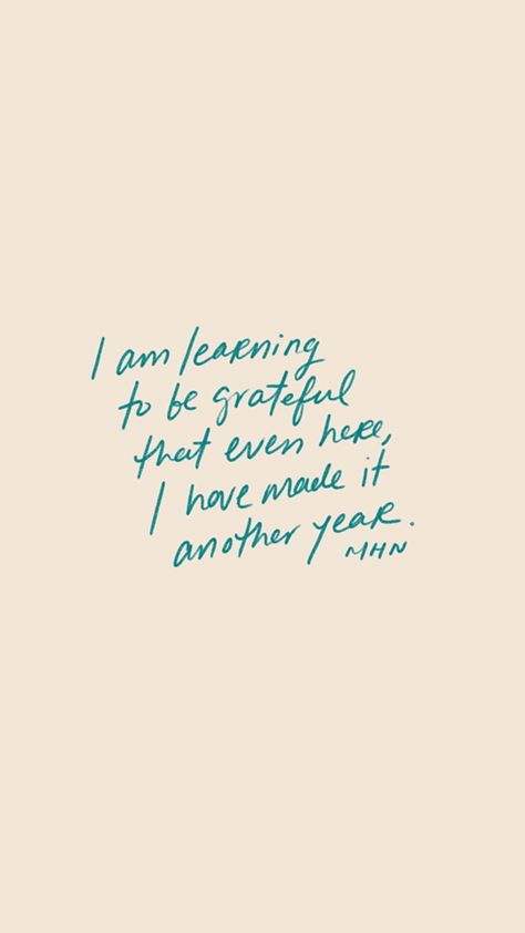 “I am learning to be grateful that I even here, I have made it another year.” Grateful Quotes, Positive Wallpapers, I Need Jesus, I Am Learning, Good Quotes, Happiness Challenge, Be Grateful, Favorite Words, Quotes About Strength