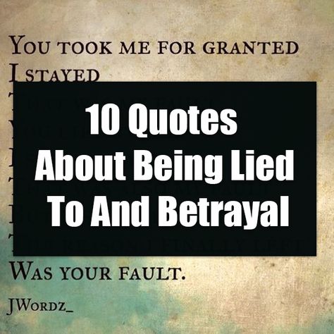 10 Quotes About Being Lied To And Betrayal quotes life trust quotes liar quotes betrayal life quotes and sayings trust issues quotes about lying betrayal quotes Lying Wife Quotes, Sayings And Quotes About Lying, Betrayal By Mother Quotes, People Lies Quotes, Lying Women Quotes, When Men Lie Quotes, Betrayed By Sister Quotes, Betrayal And Lies Quotes, Unnecessary Lies Quotes