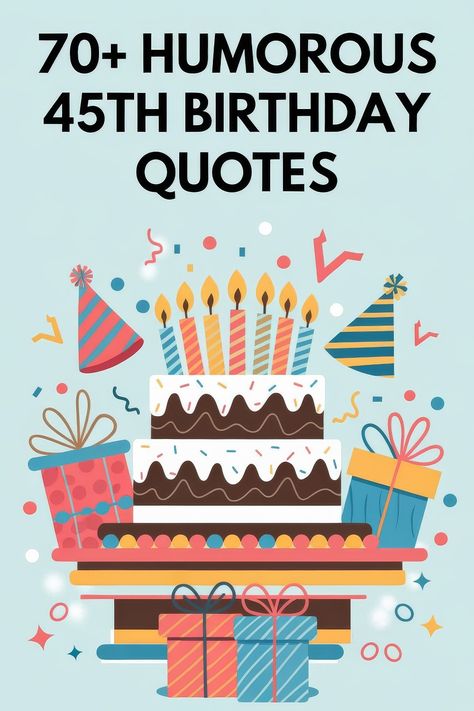 75 Hilarious 45th Birthday Quotes to Celebrate Midlife with Laughter and Joy Happy 45 Birthday Quotes, Happy 45th Birthday, 45 Birthday, Happy 45 Birthday, Funny Birthday Quotes, Bday Quotes, Birthday Wishes For Her, Birthday Wishes For Him, Birthday Girl Quotes