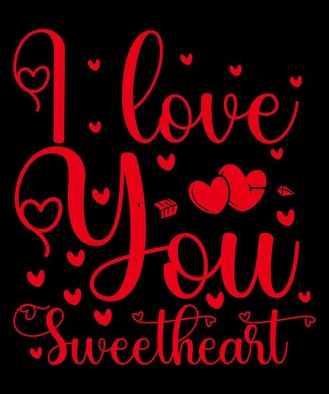 I love you sweetheart | Premium Vector #Freepik #vector #t-shirt-graphic #t-shirt-designs #t-shirt-print #t-shirt-graphics I Love You Sweetheart, Love You Sweetheart, Love And Romance Quotes, Good Night Love Pictures, Special Love Quotes, Love Wallpaper Download, Soul Love Quotes, I Love You Images, Cross Wallpaper