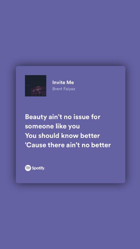 Invite me by Brent Faiyaz #spotify #music #lyrics #brent #rnb #soul #lovequote #spotifylyricaesthetic #relatable Brent Faiyaz Insecure Lyrics, Invite Me Brent Faiyaz, Brent Faiyaz Usernames, Brent Faiyaz Song Lyrics Wallpaper, Brent Faiyaz Best Songs, Brent Faiyaz Lyrics Aesthetic, Lovely Brent Faiyaz, Rnb Lyrics Captions, Nuwo Wallpaper Brent Faiyaz