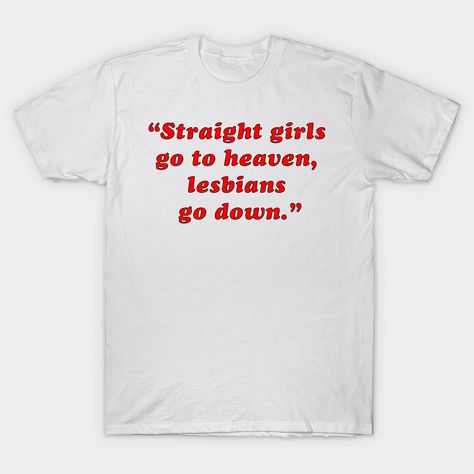 Lesbian Quotes Dirty Jokes, Lesbian Quotes Dirty Funny, Funny Lesbian Quotes, Funny Lesbian Shirts, Lesbian Gift Ideas, Lesbian Shirts Funny, Lesbian Tshirts, Pride Ideas, Silly Shirts