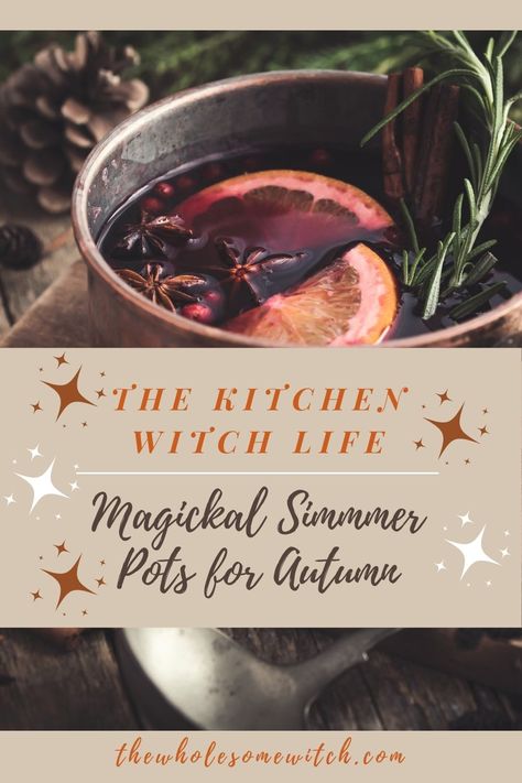 Witch Fall Simmer Pot, Magick Simmer Pots, Simmer Pots Witchcraft Fall, Simmer Pot For New Home, Halloween Simmer Pot Recipes, The Kitchen Witch, Autumn Simmer Pot Spell, Witch Simmer Pot Diy, Fall Simmering Pot Recipes Witchy