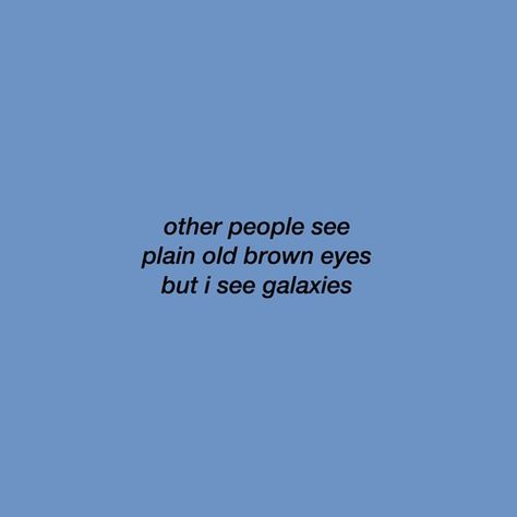 Eye Quotes, Blue Quotes, Ex Machina, Quotes Aesthetic, Blue Aesthetic, Quote Aesthetic, Pretty Words, Brown Eyes, Blue Background