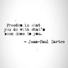 Freedom is what we do with what is done to us. Jean-Paul Sartre [225225] Jean Paul Sartre Quotes, Sartre Quotes, Existentialism Quotes, Famous Inspirational Quotes, Words Beautiful, Jean Paul Sartre, A Course In Miracles, Freedom Is, Philosophy Quotes