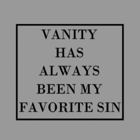 Seven Deadly Sins Aesthetic, Deadly Sins Aesthetic, Sins Aesthetic, Vanity Quotes, Book Quotes Aesthetic, Demon Aesthetic, Villain Quote, Quote Typography, 7 Deadly Sins