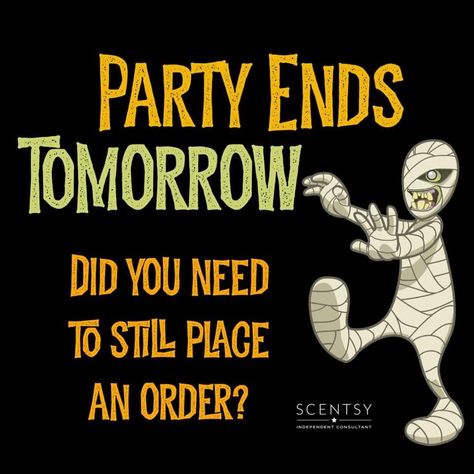 Party Ends Tomorrow, Scentsy Halloween, Scentsy Order, Pc Memes, Mary Kay Holiday, Scentsy Marketing, Scentsy Fall, Halloween Post, Scentsy Consultant Ideas