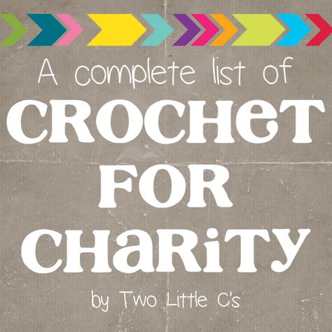 Two Little C's: Crochet for Charity Crochet Fundraiser Ideas, Charity Crochet Patterns Free, Crochet Charity Projects, Random Acts Of Kindness Crochet Pattern, Charity Crochet, Crochet Donation Projects, Crochet For Charity Patterns, Knitting For Charity Annie's Craft Store, Creative Homemade Gifts