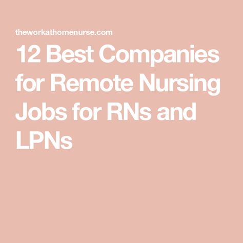 12 Best Companies for Remote Nursing Jobs for RNs and LPNs Remote Nurse Jobs, Utilization Review Nurse, Corporate Recruiter, Nursing Positions, Care Coordination, Nursing Career, Job Placement, Case Management, Nursing Jobs