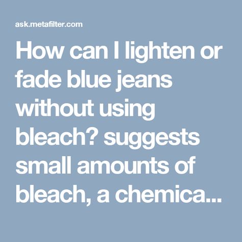 Lighten Jeans, How To Fade Jeans, How To Fade, Bleached Jeans, Hydrogen Peroxide, How Can, Blue Jeans, Bleach, I Can