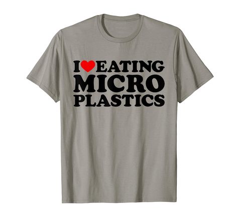 PRICES MAY VARY. I Love Eating Microplastics shirt, i love microplastics T-shirt, i heart microplastics tee, I eat microplastics shirt, I Love To Eat Microplatics Shirts, Funny We love Microplastics T-shirt for men, women, boys, girls, teen, girl, youth, boy, teens, adults I Love Eating Microplastics Tshirt, I Heart eating microplatics Shirt, I Love To eat Micro plastics T-shirt, i eat micro plastic Tshirts. Funny sarcastic quotes, adult humor Gift ideas birthday party outfits, christmas gifts, Ironic Tshirt, Cursed Shirts, I Love Shirts, Silly Tshirts, Bf Christmas, Penny Tees, Funny Sarcastic Quotes, Goofy Shirt, Micro Plastics