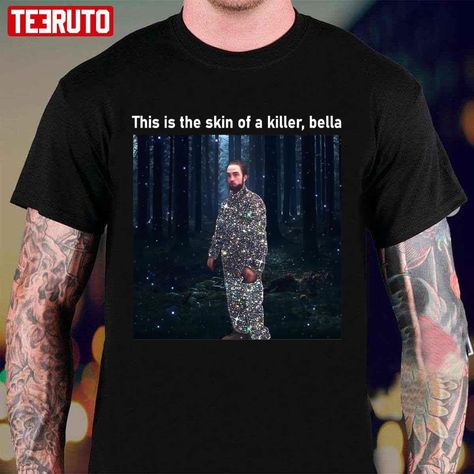 This Is The Skin Of A Killer Bella, Outfit Tour, Skin Of A Killer Bella, Crazy Shirts, Weird Shirts, Body Mods, Unisex Tshirt, The Skin, Sew-in Labels