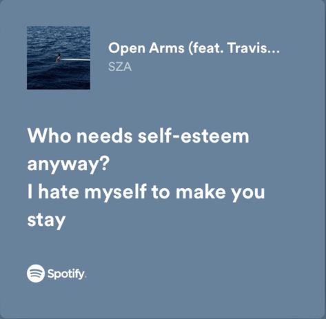 open arms - sos by sza — spotify lyrics Open Arms By Sza, Relatable Sza Lyrics, Open Arms Sza Lyrics, Open Arms Lyrics, Open Arms Sza, Sza Spotify Lyrics, Sza Spotify, Sza Aesthetic Wallpaper Blue, Music And Emotions