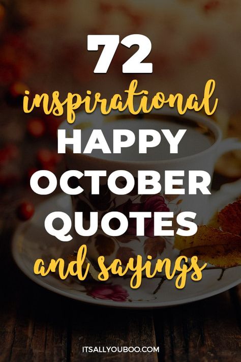 72 Inspirational Hello October Quotes with a seasonal tea cup Welcome October Month Quotes, October 1st Quotes Inspirational, October Birthday Quotes Birth Month, October First Quotes, October Sayings Quote, Welcome October Quotes Inspirational, First Day Of October Quotes, October Inspirational Quotes, Happy October Images