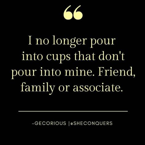 I no longer pour into cups that don’t pour into mine. Friend, family or associate. Busy Life Quotes, Protect My Energy, Empty Quotes, No Longer Friends, August Quotes, My Energy, Need Friends, Truth Quotes, Busy Life