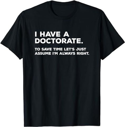 Amazon.com: PhD T Shirt Doctorate Graduation Gifts : Clothing, Shoes & Jewelry Phd Memes Funny, Phd Shirt, Phd Graduation, Mens Casual T Shirts, Iron On Letters, Navy Blue Shirts, White Letters, Branded T Shirts, Quality Clothing