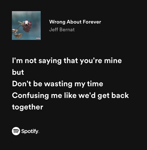 Jeff Bernat, Where Did We Go Wrong, Wasting My Time, Spotify Lyrics, Wrong Time, Youre Mine, Getting Back Together, Secret Messages, Just Lyrics