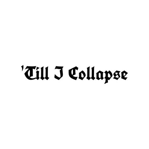 Simple Eminem Tattoo, Till I Collapse Tattoo, Eminem Lyric Tattoos, Tattoo Ideas Eminem, Rap Lyric Tattoos, Mockingbird Tattoo Eminem, Eminem Tattoo Ideas Lyrics, Eminem Quotes Tattoo, Eminem's Tattoos