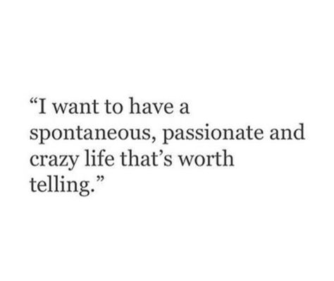 Spontaneous Quotes, Europe Life, In My Twenties, Passionate Person, My Twenties, Passion Quotes, Done Quotes, Travel Words, Crazy Life