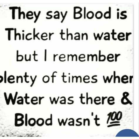 Blood Isnt Thicker Than Water Quotes, Blood Is Not Thicker Than Water, Blood Is Thicker Than Water Quotes, Bloods Quote, Water Quotes, Full Quote, Joy Quotes, Savage Quotes, Self Healing Quotes