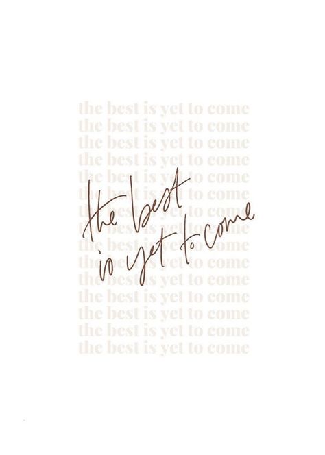 The Best Is Yet To Come Quote Wallpaper, The Best Is Yet To Come Aesthetic, My Best Is Yet To Come, Best Is Yet To Come, Best Is Yet To Come Quotes, The Best Is Yet To Come Quote, The Best Is Yet To Come Wallpaper, Yet To Come Wallpaper, Calendar Background