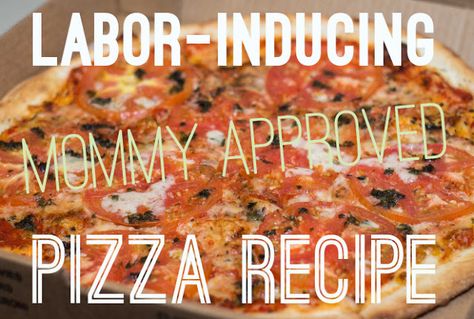 Labor Inducing Food, Labor Inducing, Recipe For Pizza, Induce Labor, Pregnancy Labor, Birth Labor, Pregnancy Food, Labor Delivery, Pregnancy Humor