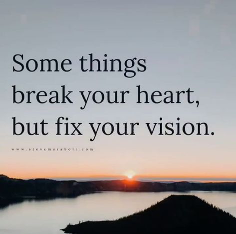 Some things break your heart but fix your vision Steve Maraboli. Your Vision Quotes, U Make Me Happy, Vision Quotes, Instagram Text, Purpose Quotes, Steve Maraboli, Let It All Go, Profound Quotes, Reflection Quotes