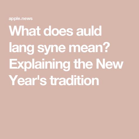 What does auld lang syne mean? Explaining the New Year's tradition Auld Lang Syne Meaning, New Years Song, New Years Traditions, Auld Lang Syne, At Midnight, Cbs News, Everyone Knows, Apple News, New Year's