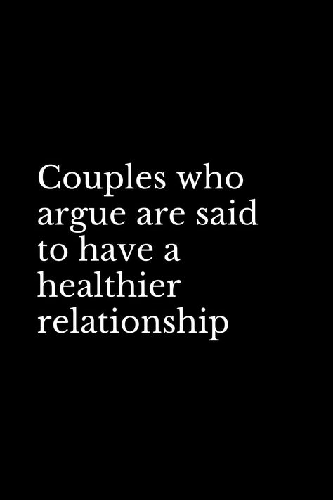 Couples Argue Quotes, Arguing In A Relationship, Arguing Couples, Arguing Quotes, Argument Quotes, Butterflies In The Stomach, Monday Inspirational Quotes, Healthier Relationship, Healthy Quotes