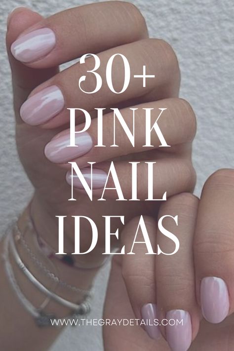 30 + Pink Nail Ideas - the gray details Ombre Nails For Valentines Day, Spring Nail Colors 2024 Pink, Pink Nails Summer 2024, Pink Nails Ideas Glitter, Light Pink Summer Nails, Pink Blush Nails, Baby Pink Chrome Nails, Pink Valentines Day Nails, Rose Pink Nails