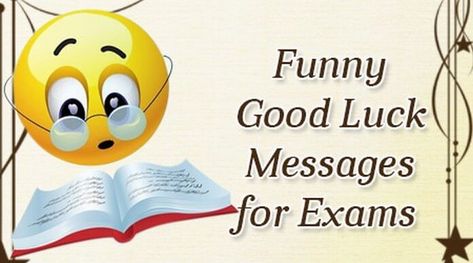 Funny Good Luck Messages for Exams Exam Wishes Good Luck Funny, Funny All The Best Wishes For Exams, Funny Exam Wishes, Funny Good Luck Quotes, Best Of Luck For Exams Student, Goodluck Message For Exams, Goodluck Message For Exam Aesthetic, Best Wishes For Exams Student, Exam Wishes Good Luck Messages