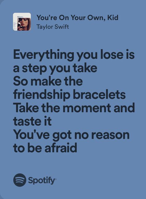 Taylor Swift Lyrics You're On Your Own Kid, You Okay Taylor Swift, You’re On Your Own Kid Taylor Swift Song, Cause I’m A Real Tough Kid Taylor Swift, Short Quotes From Songs Lyrics Taylor Swift, Youre On Your Own Kid Taylor Swift Lyrics, Youre On Your Own Kid Taylor Swift Lyric, You're On Your Own Kid Taylor Swift Lyrics, Your Own Your Own Kid Taylor Swift