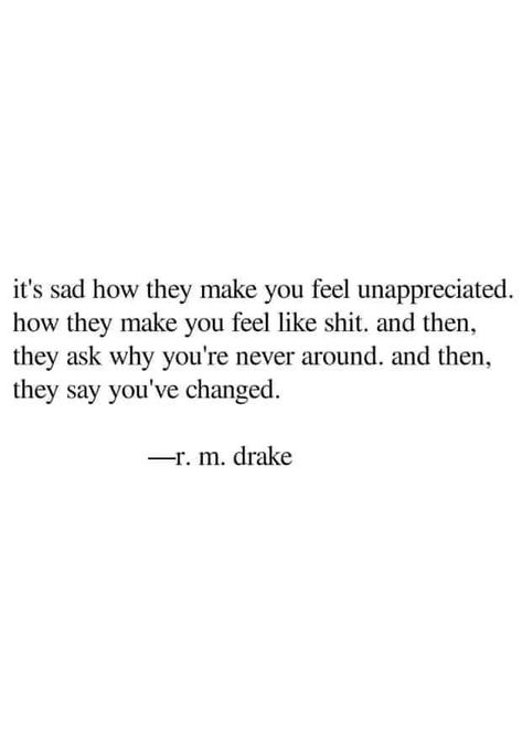 Feeling Unappreciated Quotes, Unappreciated Quotes, Feeling Unappreciated, Fake Friend Quotes, You've Changed, Simple Quotes, In My Feelings, More Than Words, Deep Thought Quotes