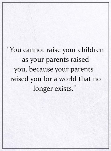 You cannot raise your children as your parents raised you Wanting Kids Quotes, Value Of Parents Quotes, Value Your Parents Quotes, Pressure From Parents Quotes, Family Pressure Quotes Parents, Parents Pressure Quotes, Parenting Struggles Quotes, Family Pressure Quotes, Bad Parenting Quotes Truths