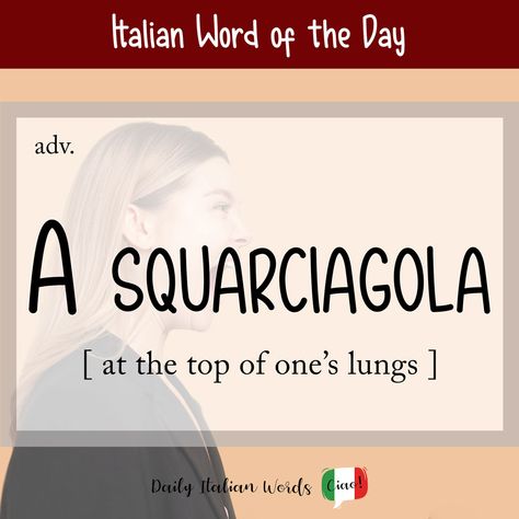 Italian Word of the Day: Squarciagola (the top of one's lungs) - Daily Italian Words Cool Italian Words, Italian Things, Voice Note, Equivalent Expressions, English Expressions, Italian Vocabulary, Italian Word, Italian Lessons, Italian Language Learning