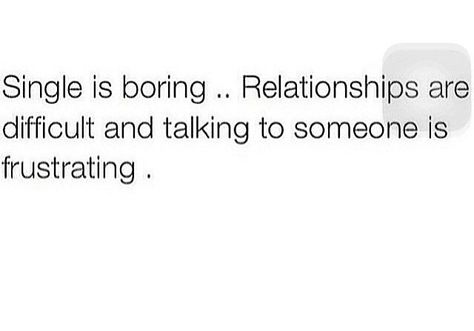 But being single isn't always boring... Quotes For Single Life, Being Single Is Boring, This Single Life Is Boring Tweets, I Like Being Single, Boring Mood, Bored Quotes, Short Captions, Love Being Single, Be Single