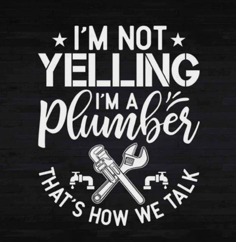 Plumbing Quotes Humor, Plumbing Jokes, Funny Plumbing Sayings, Plumber Shirts Funny, Plumbing Ideas, Plumbing Humor, Plumber Humor, Funny Plumber Memes, Teacher Boards