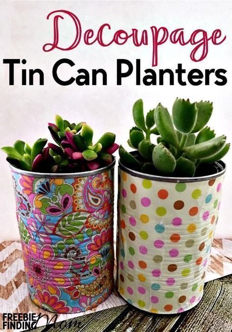 Tin Can Planters, Can Planters, Decoupage Tins, Spring Decorating Ideas, Recycled Tin Cans, Spring Planter, Can Of Soup, Tin Can Art, Mod Podge Crafts